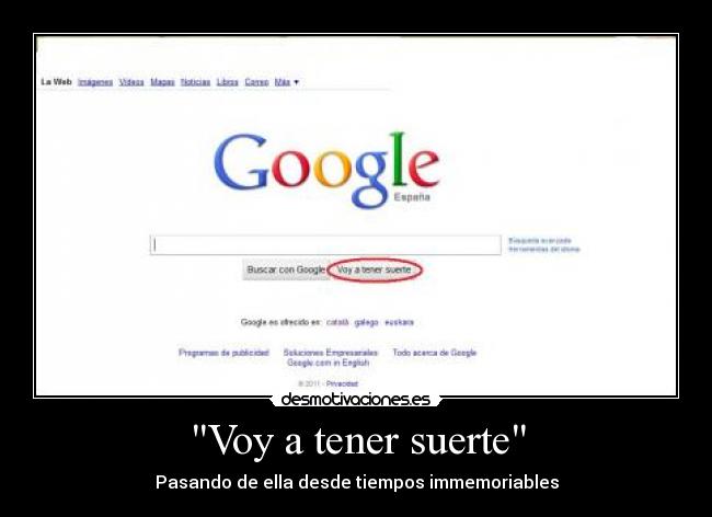 Voy a tener suerte - Pasando de ella desde tiempos immemoriables