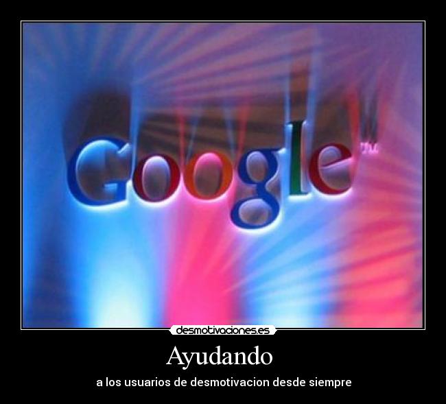 Ayudando - a los usuarios de desmotivacion desde siempre