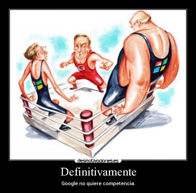 Definitivamente - Google no quiere competencia.