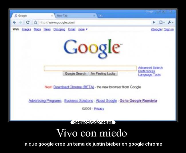 Vivo con miedo  - a que google cree un tema de justin bieber en google chrome
