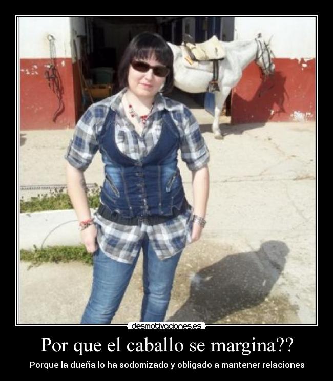 Por que el caballo se margina?? -