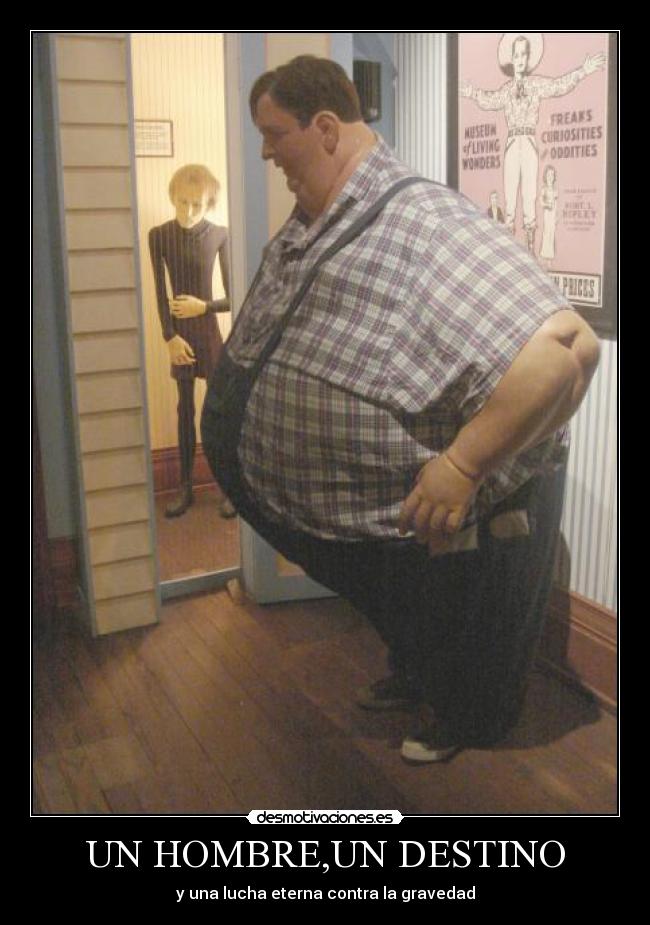 UN HOMBRE,UN DESTINO - y una lucha eterna contra la gravedad