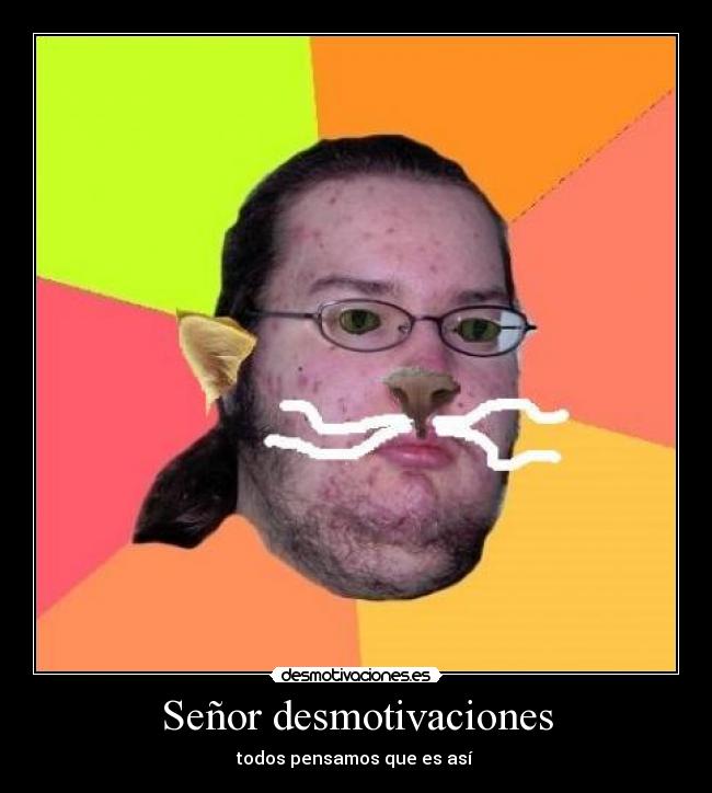 Señor desmotivaciones - todos pensamos que es así