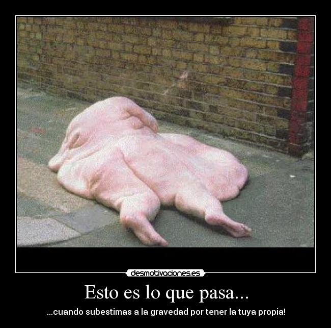 Esto es lo que pasa... -