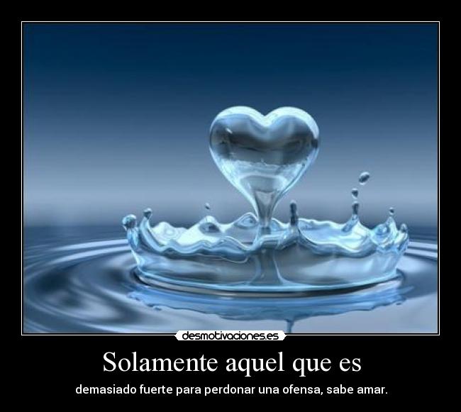 Solamente aquel que es -