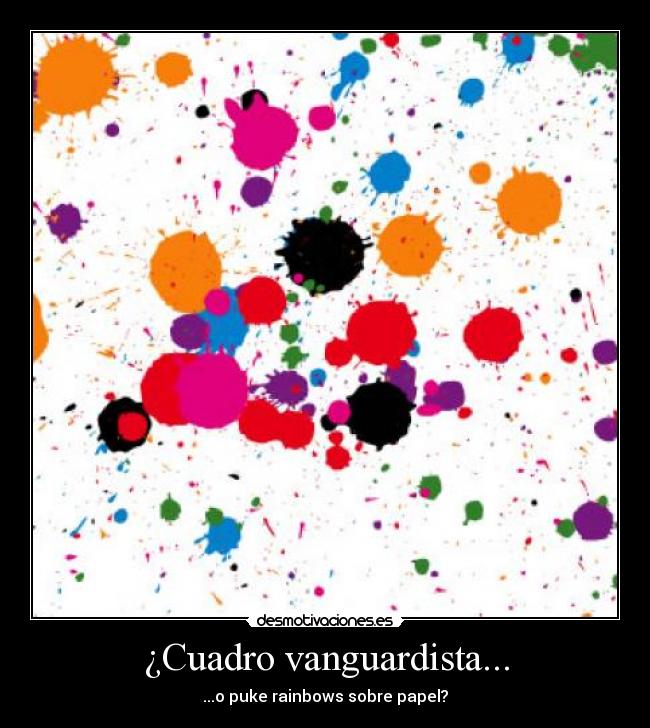 ¿Cuadro vanguardista... - ...o puke rainbows sobre papel?