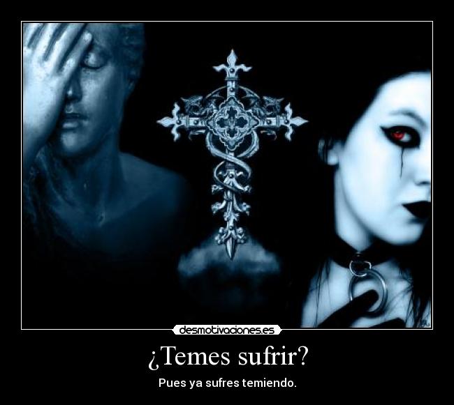 ¿Temes sufrir? -