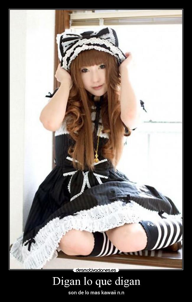 Digan lo que digan - son de lo mas kawaii n.n