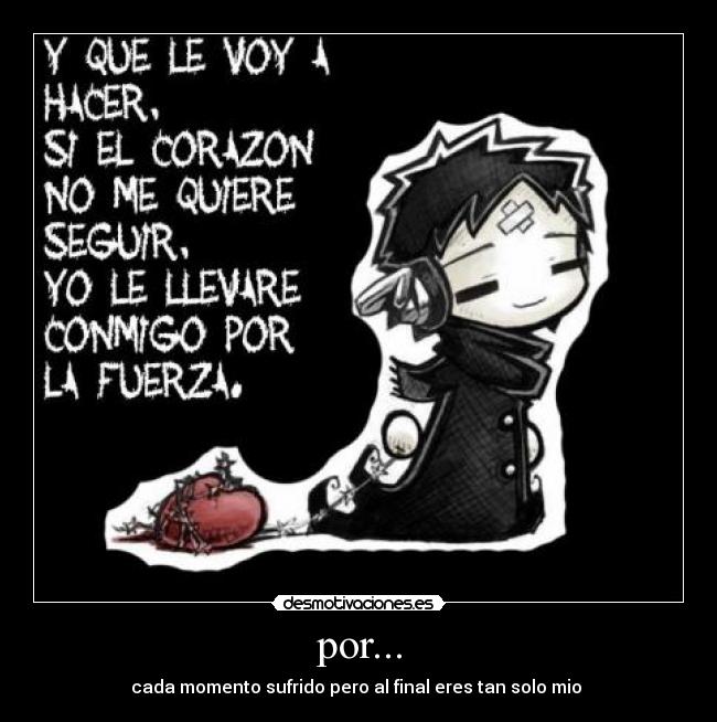 por... - cada momento sufrido pero al final eres tan solo mio 
