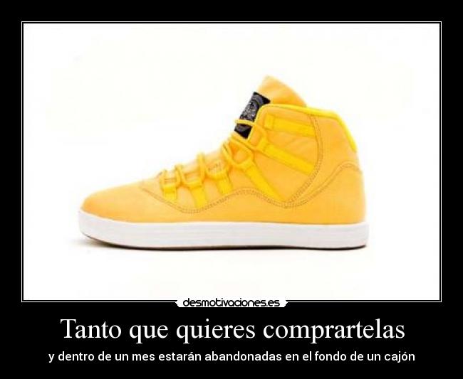 Tanto que quieres comprartelas -