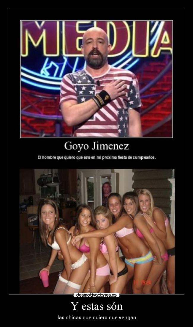 Y estas són - las chicas que quiero que vengan