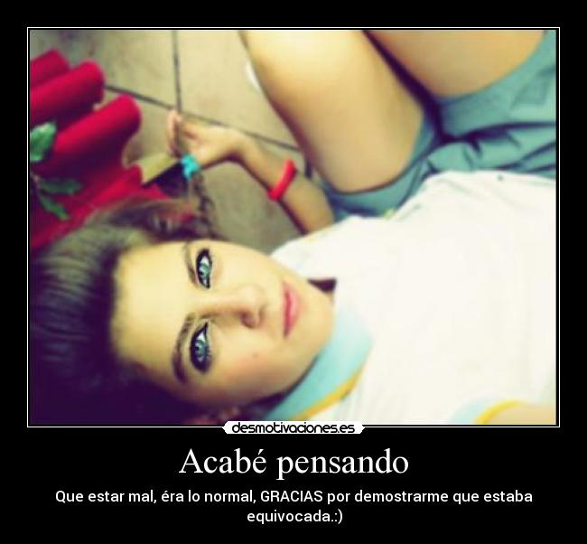 Acabé pensando -