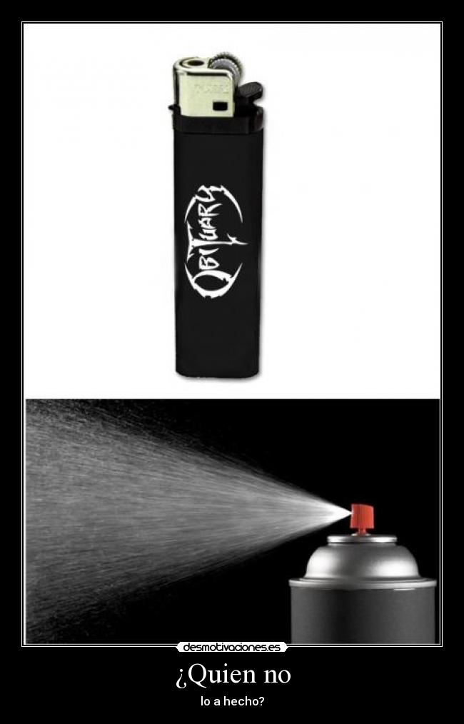 ¿Quien no - lo a hecho?