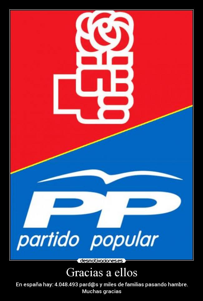 Gracias a ellos - En españa hay: 4.048.493 pard@s y miles de familias pasando hambre.
Muchas gracias