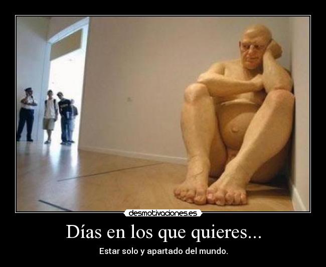 Días en los que quieres... -