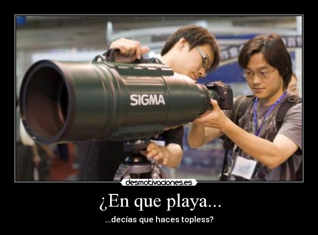 ¿En que playa... - ...decías que haces topless?