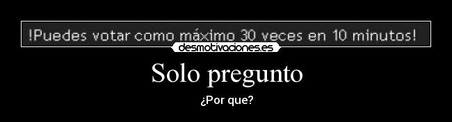 Solo pregunto -