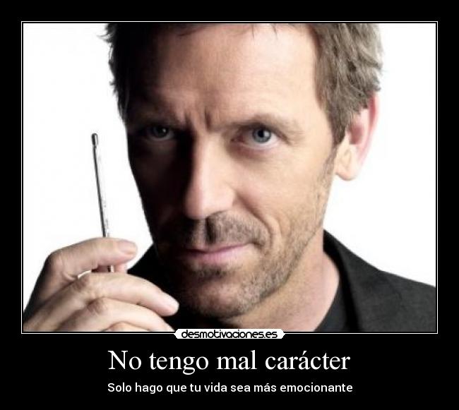 carteles caracter caracter house desmotivaciones