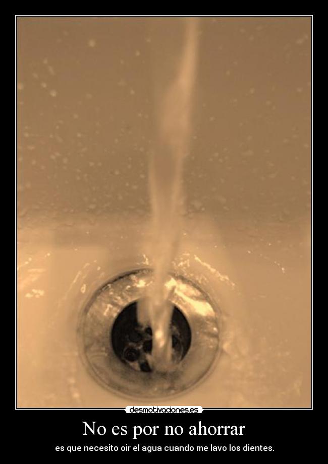 No es por no ahorrar -