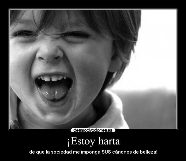 ¡Estoy harta -