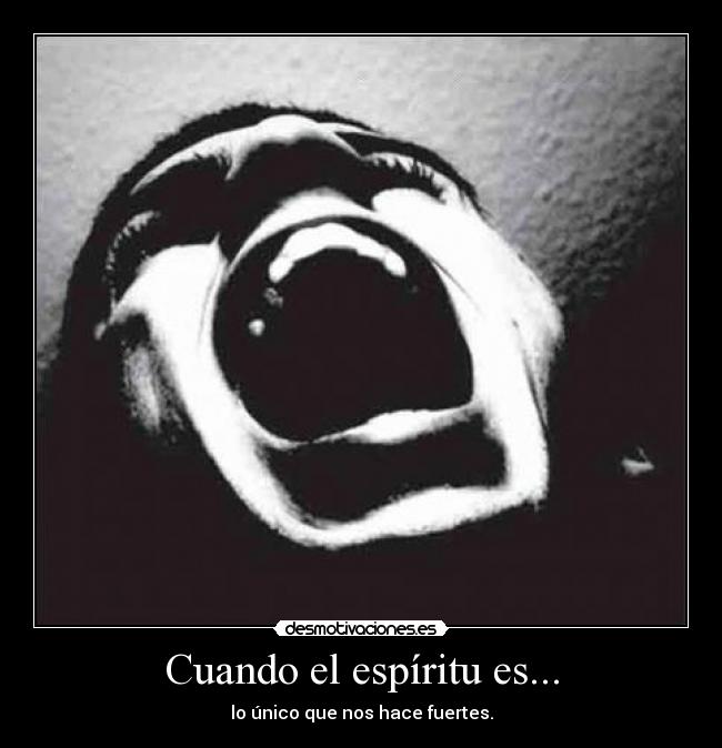 Cuando el espíritu es... -