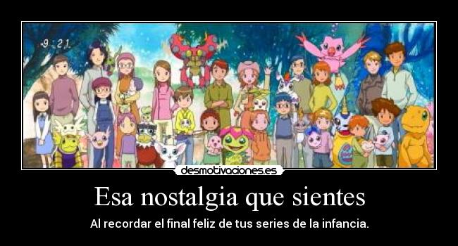 Esa nostalgia que sientes -