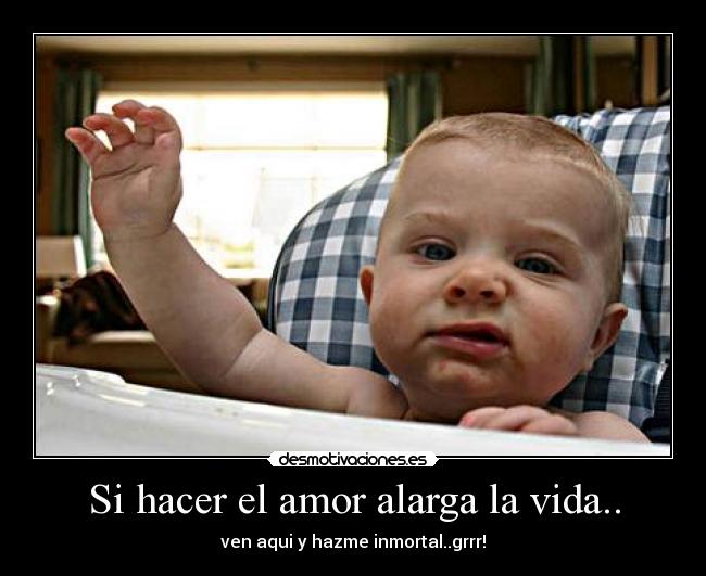 Si hacer el amor alarga la vida.. - 