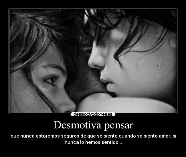 Desmotiva pensar -