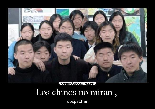 Los chinos no miran , -