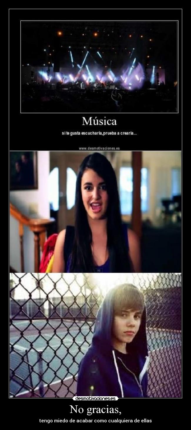 No gracias, - tengo miedo de acabar como cualquiera de ellas