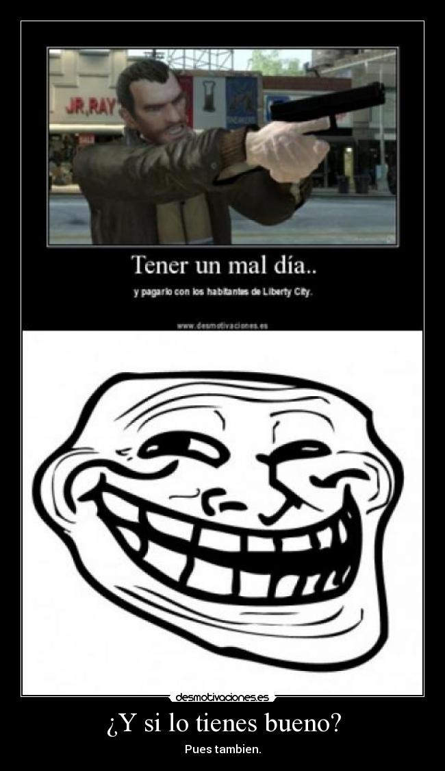 ¿Y si lo tienes bueno? - 