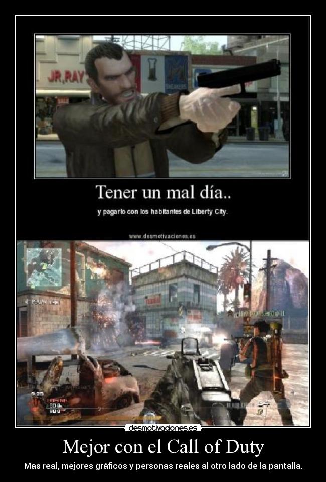 Mejor con el Call of Duty - Mas real, mejores gráficos y personas reales al otro lado de la pantalla.