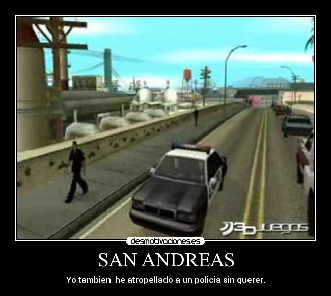 SAN ANDREAS - Yo tambien  he atropellado a un policia sin querer.