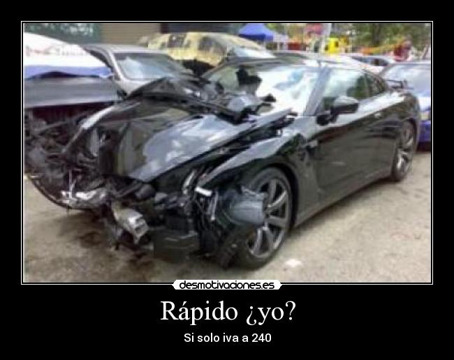 Rápido ¿yo? - Si solo iva a 240