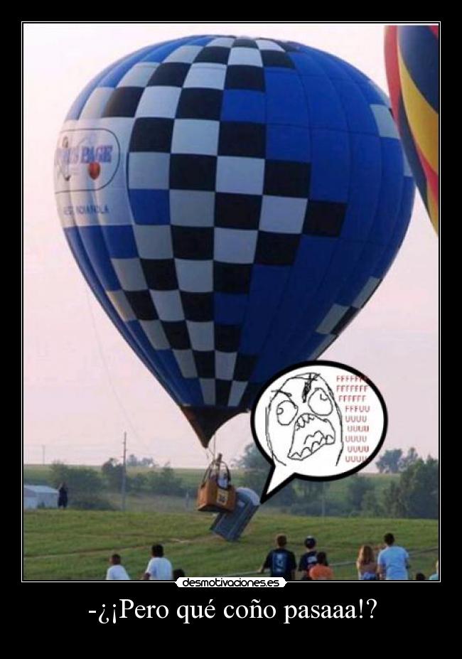 -¿¡Pero qué coño pasaaa!? -