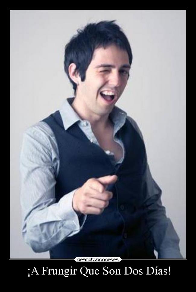 ¡A Frungir Que Son Dos Días! -