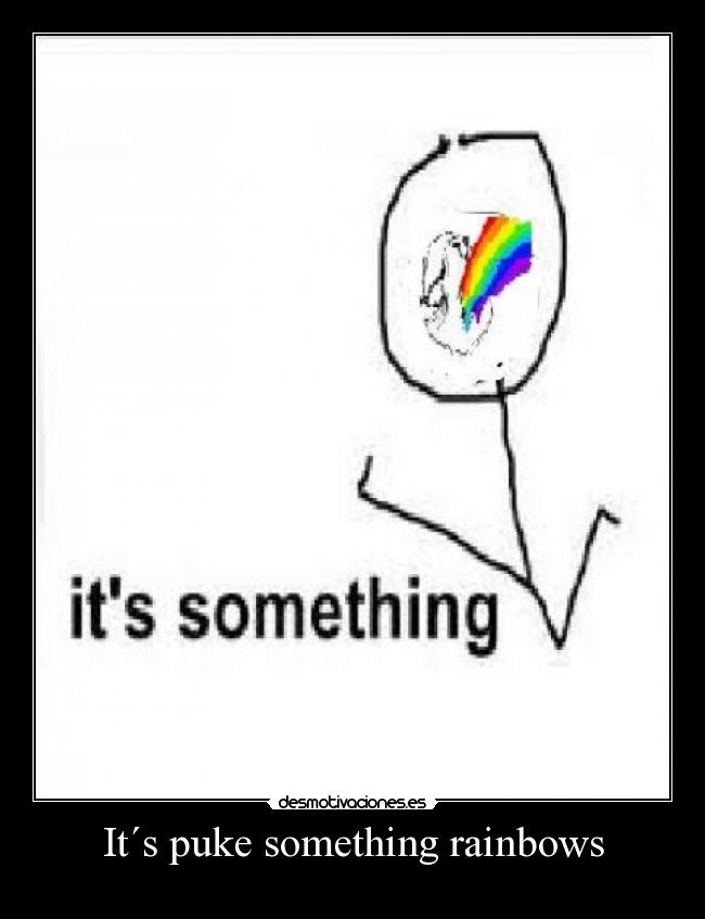 It´s puke something rainbows - 
