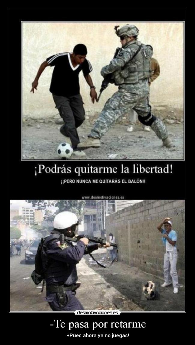 -Te pasa por retarme -