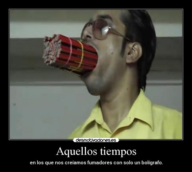 Aquellos tiempos - en los que nos creíamos fumadores con solo un bolígrafo.