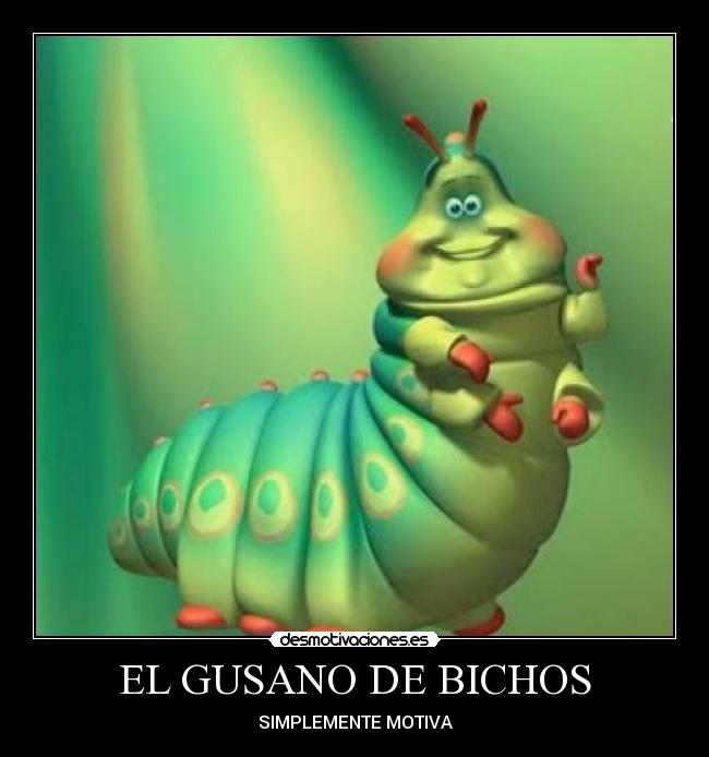 EL GUSANO DE BICHOS - SIMPLEMENTE MOTIVA