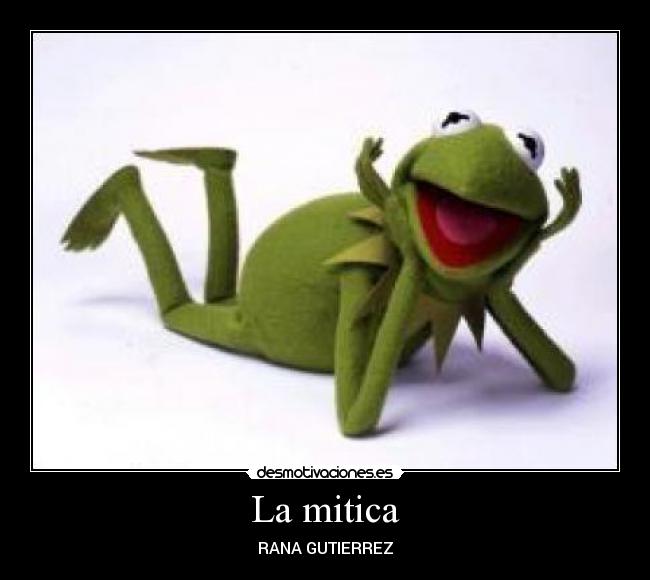 La mitica - RANA GUTIERREZ