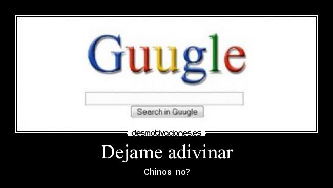 Dejame adivinar - Chinos  no?