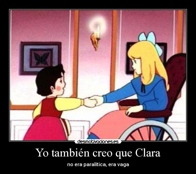 Yo también creo que Clara - no era paralítica, era vaga