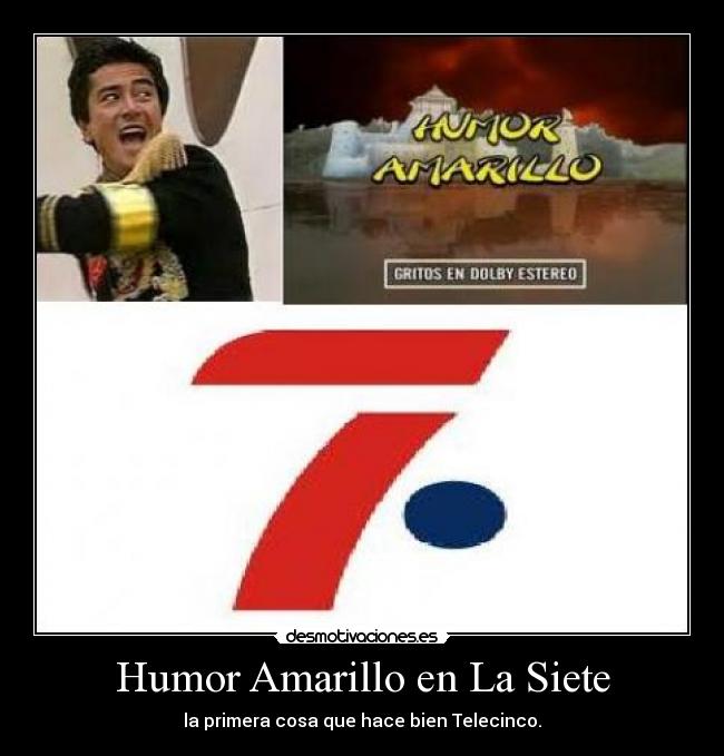 Humor Amarillo en La Siete - la primera cosa que hace bien Telecinco.