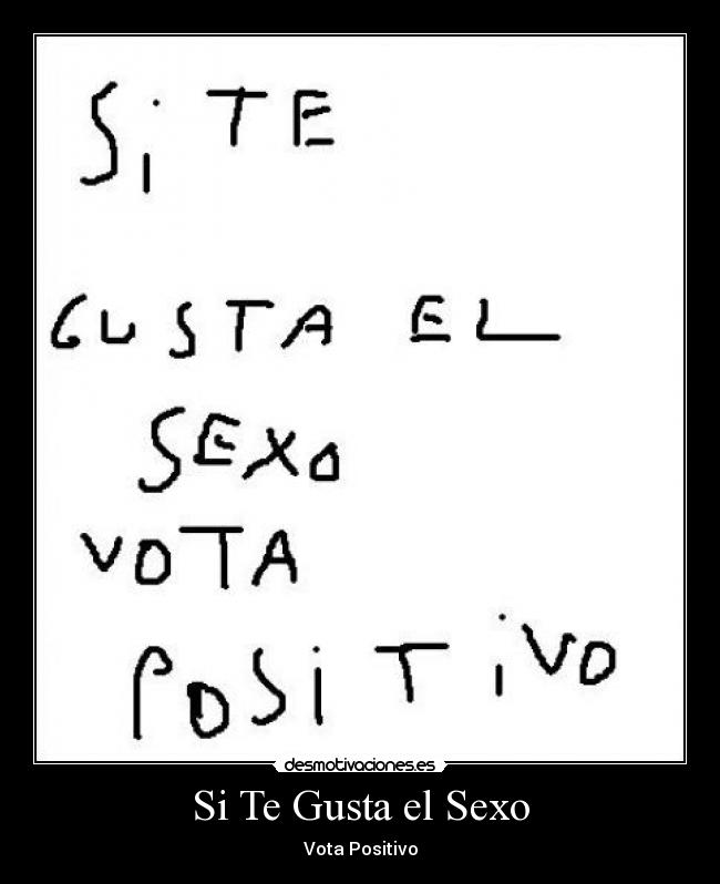 carteles sexo sitegustaelsexovotapositivo desmotivaciones