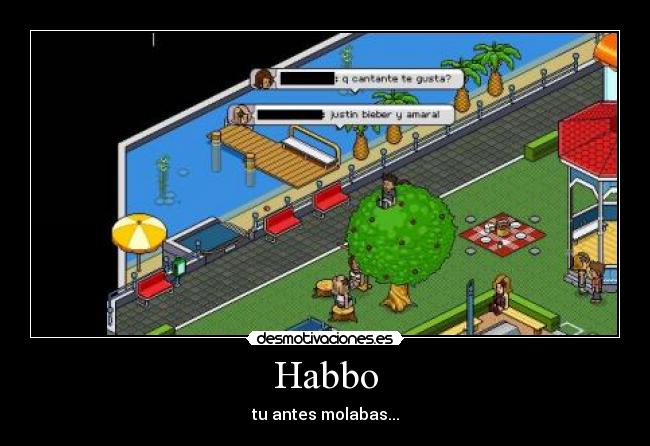 Habbo - tu antes molabas...