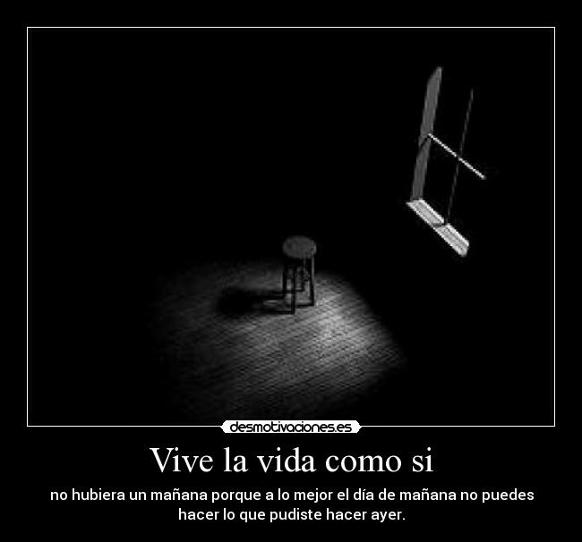 Vive la vida como si -