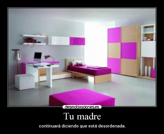 carteles madre madre desorden desmotivaciones