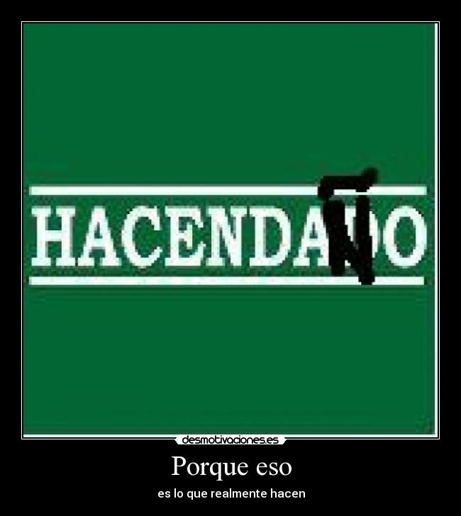 Porque eso - es lo que realmente hacen