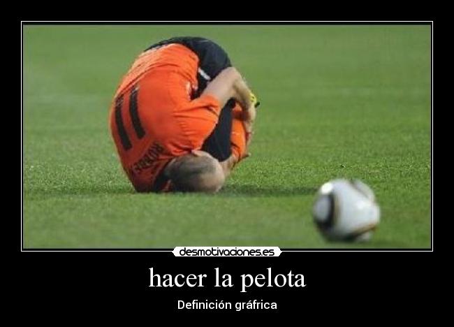 hacer la pelota -